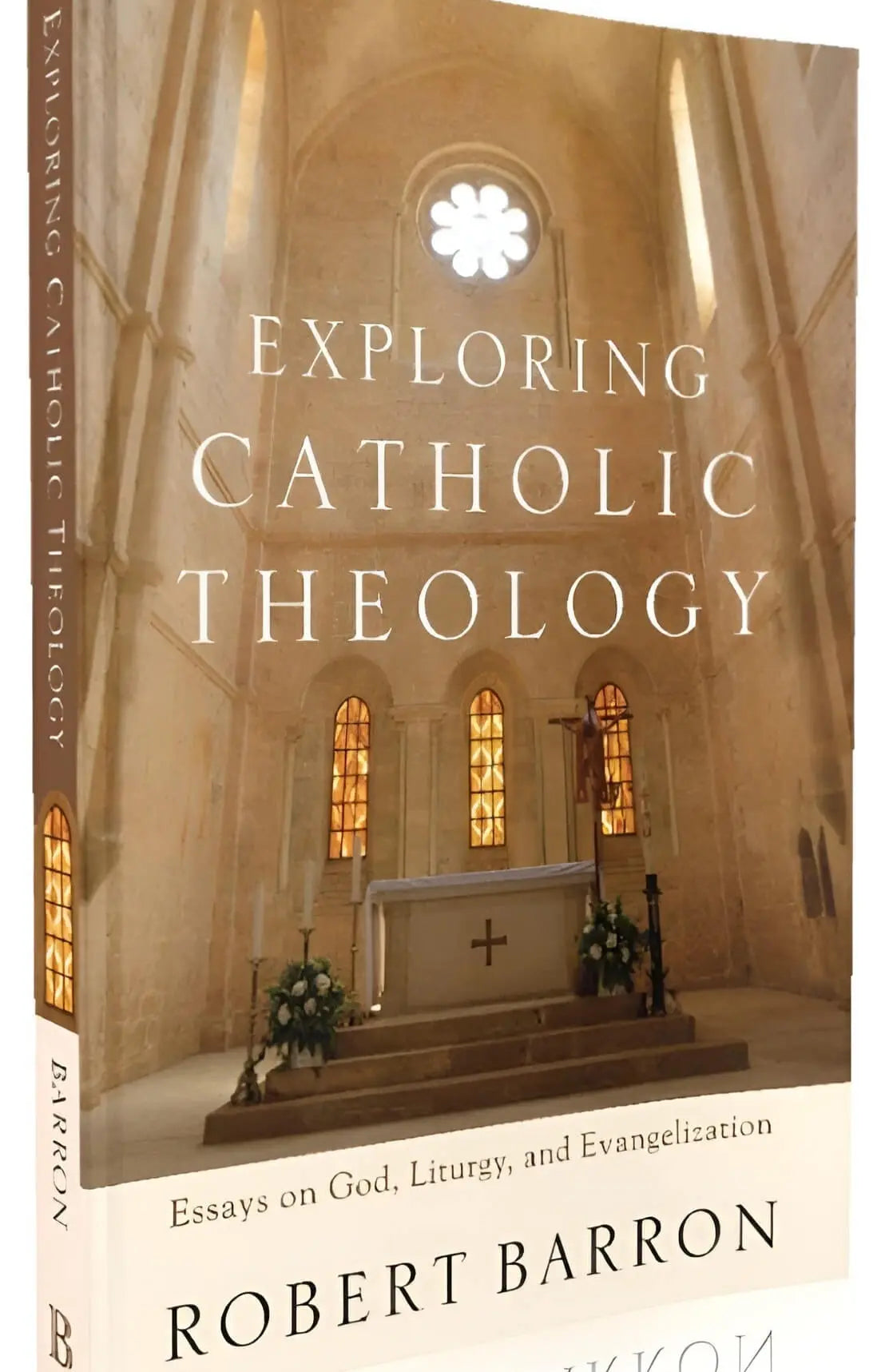 Exploring Catholic Theology: Essays on God, Liturgy, and Evangelization - Bishop Barron