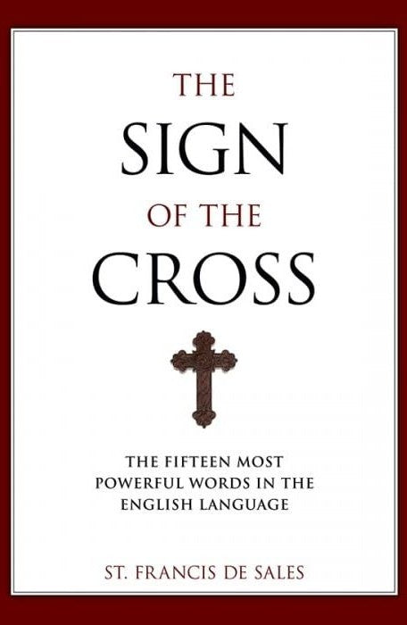The Sign of the Cross: The Fifteen Most Powerful Words in the English Language
