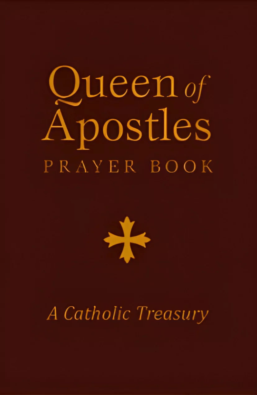 Queen of Apostles Prayer Book: A Catholic Treasury