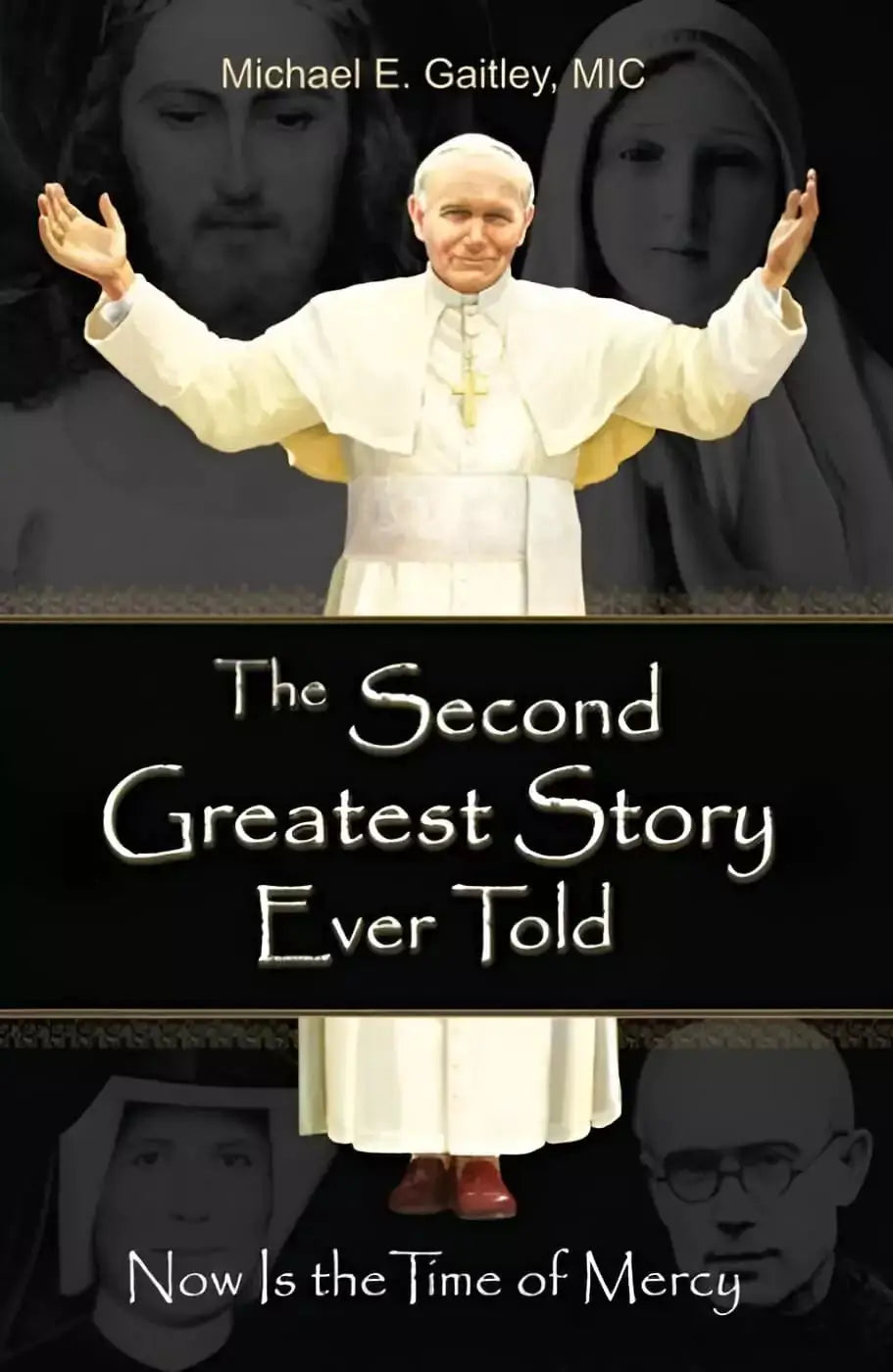 THE SECOND GREATEST STORY EVER TOLD - Fr Michael Gaitley