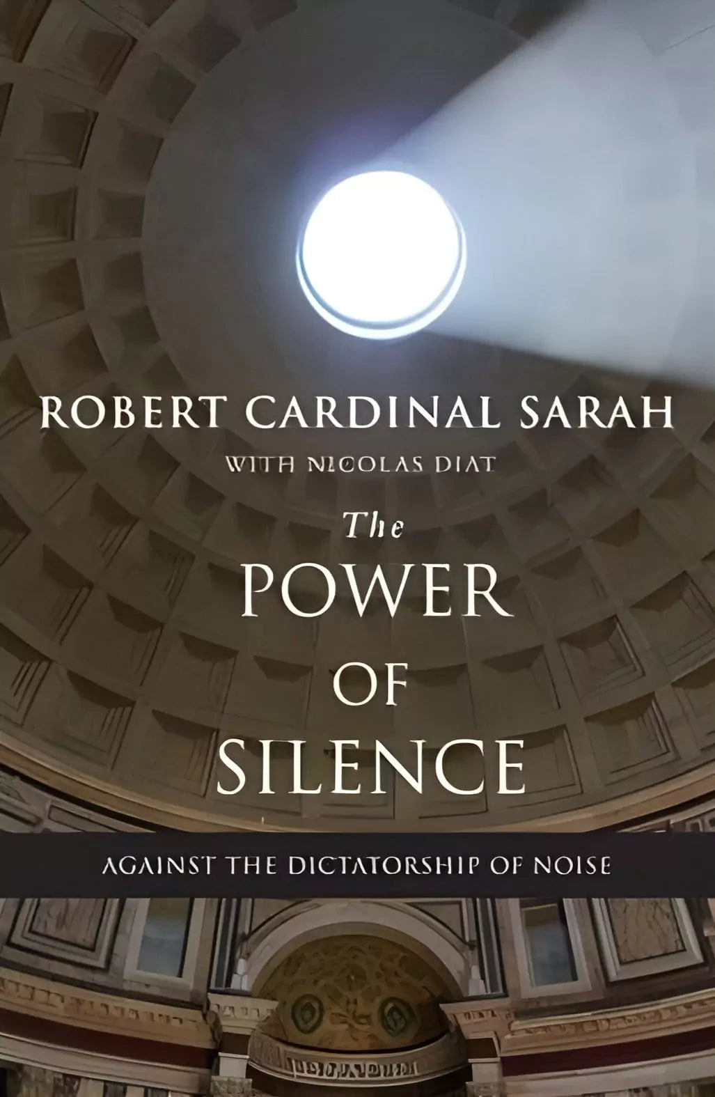 The Power of Silence: Against the Dictatorship of Noise - Cardinal Sarah