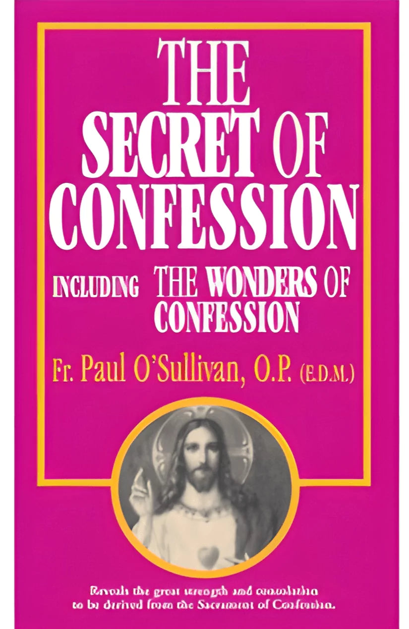 Secret of Confession - By O'Sullivan, O.P., Rev. Fr. Paul