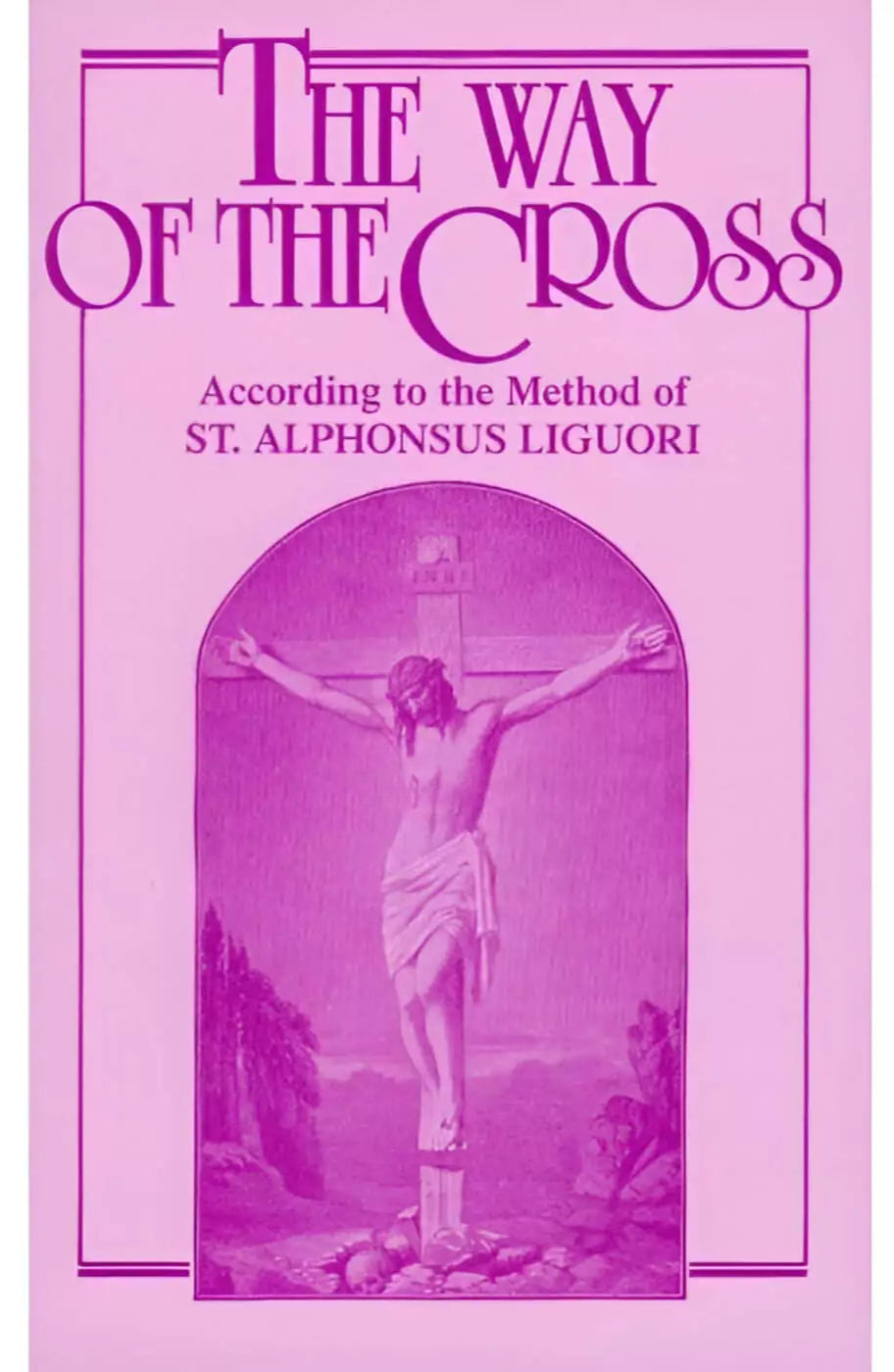 The Way of the Cross: According to the Method of St. Alphonsus Liguori