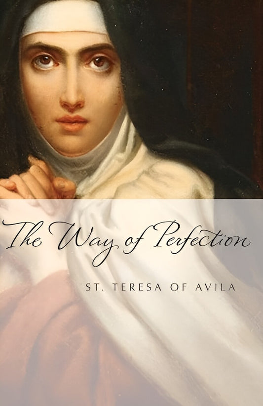 The Way of Perfection: St. Teresa of Avila